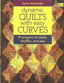 Dynamic Quilts with easy Curves, 19 projects to stack, shuffle and sew  Book Cover